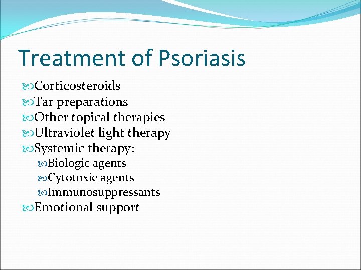 Treatment of Psoriasis Corticosteroids Tar preparations Other topical therapies Ultraviolet light therapy Systemic therapy: