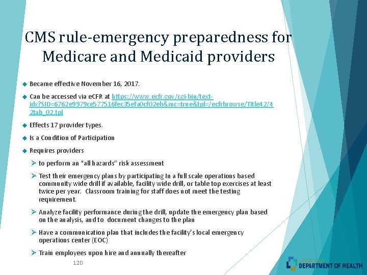 CMS rule-emergency preparedness for Medicare and Medicaid providers Became effective November 16, 2017. Can