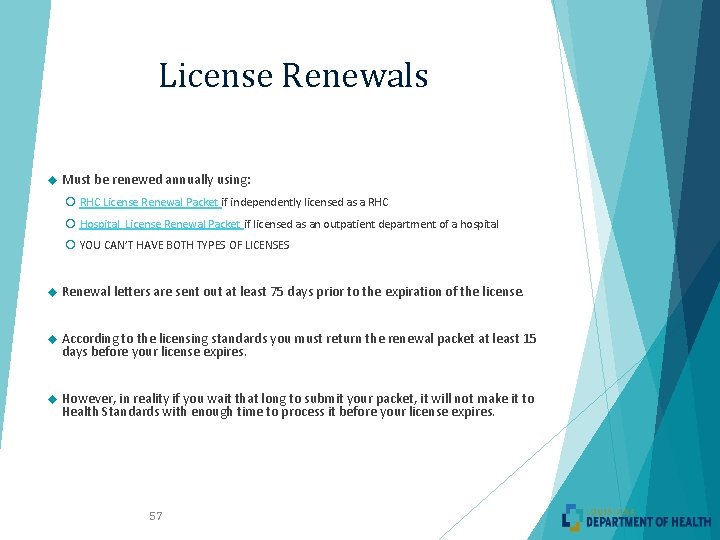 License Renewals Must be renewed annually using: RHC License Renewal Packet if independently licensed