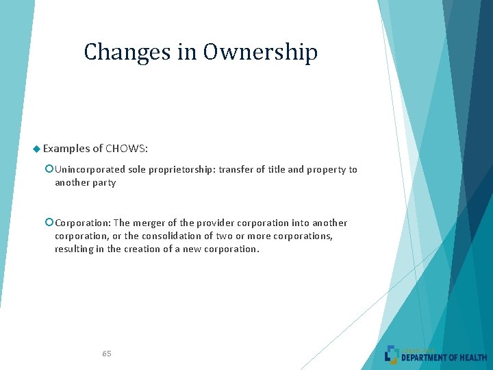 Changes in Ownership Examples of CHOWS: Unincorporated sole proprietorship: transfer of title and property