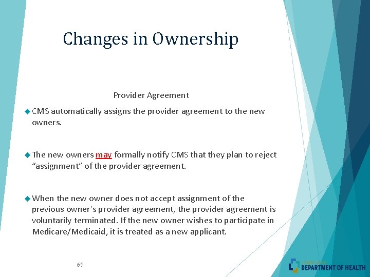 Changes in Ownership Provider Agreement CMS automatically assigns the provider agreement to the new