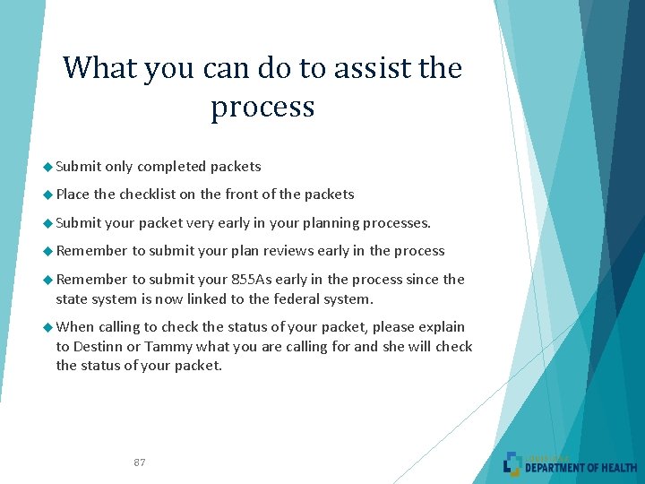 What you can do to assist the process Submit only completed packets Place the