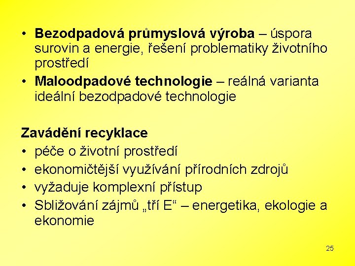  • Bezodpadová průmyslová výroba – úspora surovin a energie, řešení problematiky životního prostředí