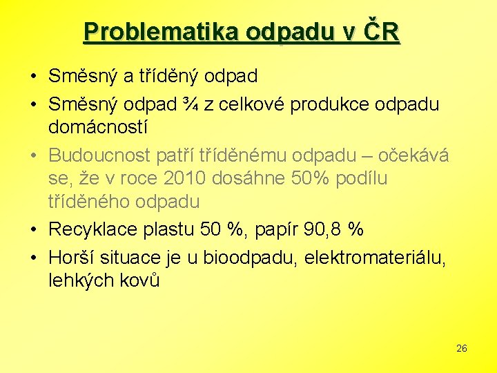 Problematika odpadu v ČR • Směsný a tříděný odpad • Směsný odpad ¾ z