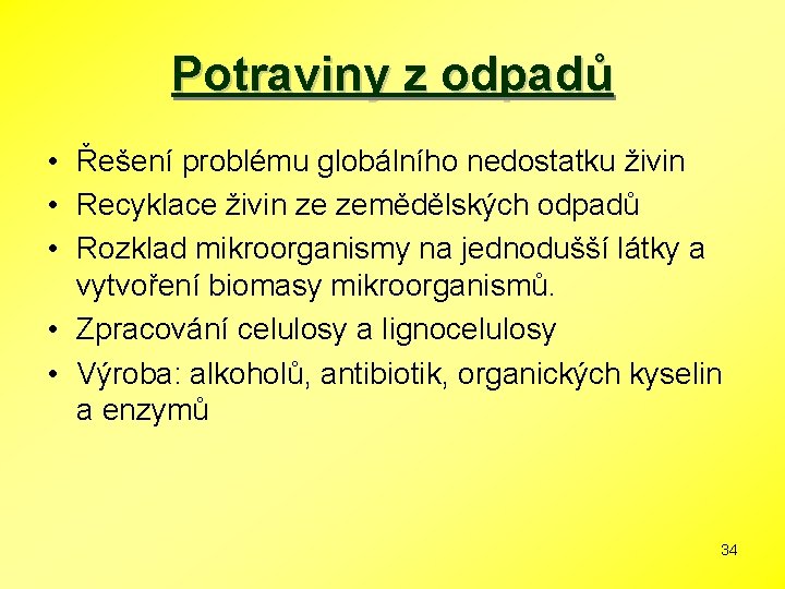 Potraviny z odpadů • Řešení problému globálního nedostatku živin • Recyklace živin ze zemědělských