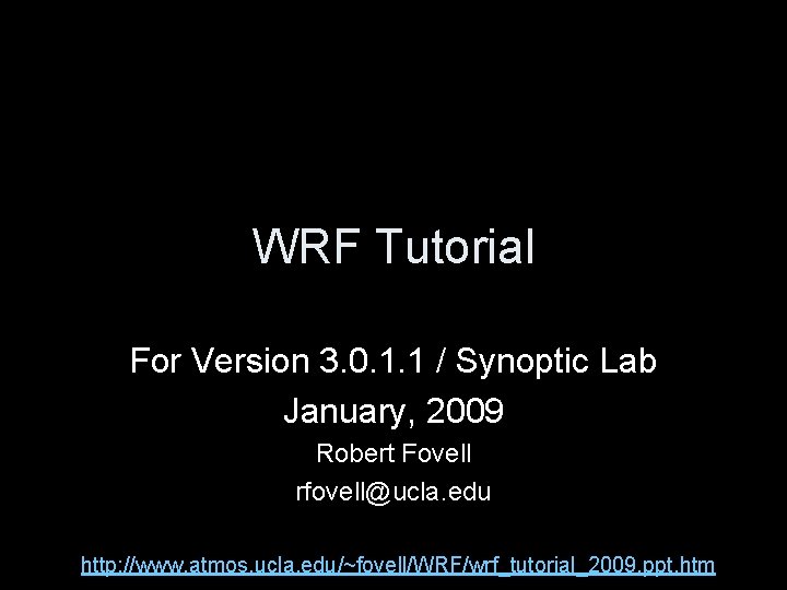 WRF Tutorial For Version 3. 0. 1. 1 / Synoptic Lab January, 2009 Robert