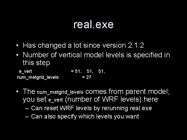 real. exe • Has changed a lot since version 2. 1. 2 • Number