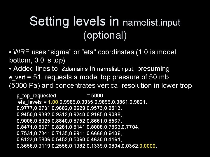 Setting levels in namelist. input (optional) • WRF uses “sigma” or “eta” coordinates (1.