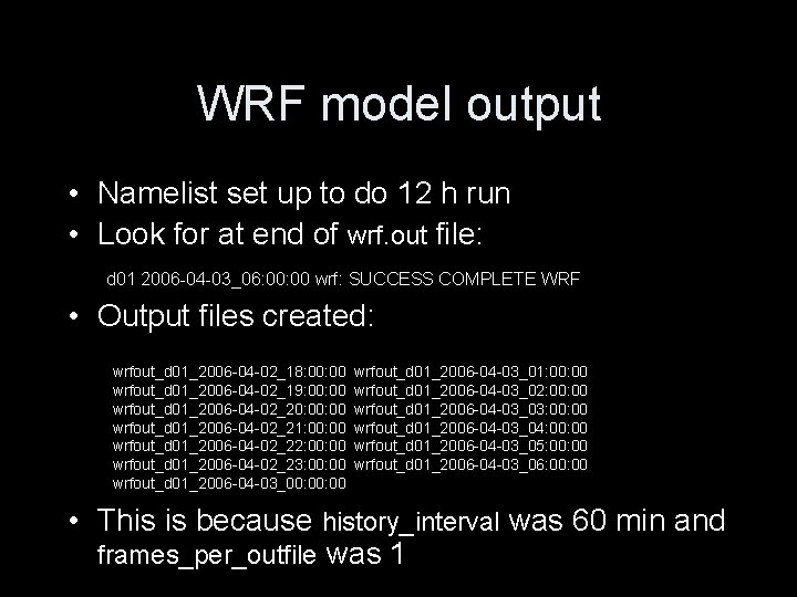 WRF model output • Namelist set up to do 12 h run • Look