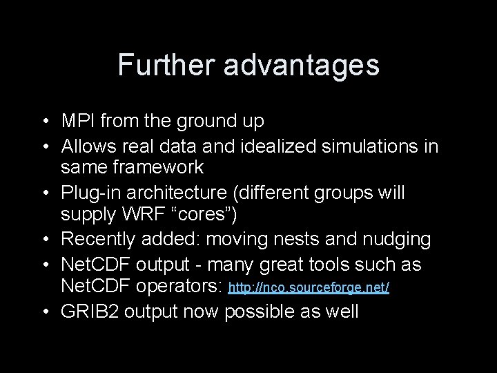 Further advantages • MPI from the ground up • Allows real data and idealized