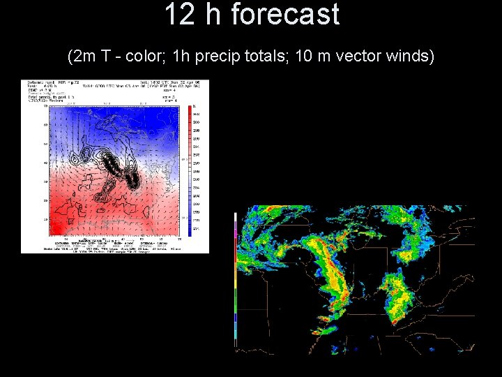 12 h forecast (2 m T - color; 1 h precip totals; 10 m