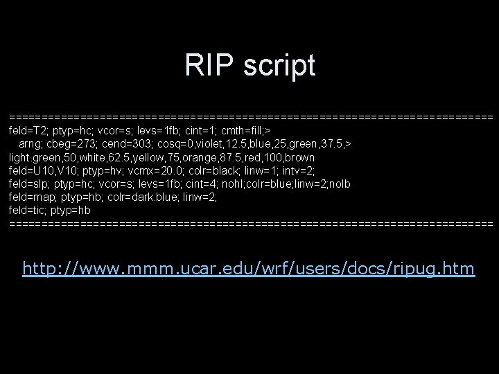 RIP script ====================================== feld=T 2; ptyp=hc; vcor=s; levs=1 fb; cint=1; cmth=fill; > arng; cbeg=273;