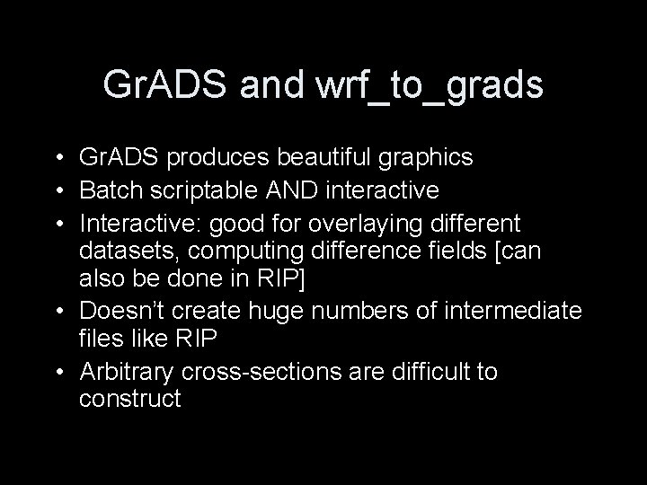 Gr. ADS and wrf_to_grads • Gr. ADS produces beautiful graphics • Batch scriptable AND