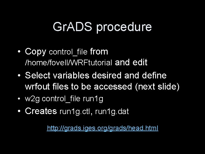 Gr. ADS procedure • Copy control_file from /home/fovell/WRFtutorial and edit • Select variables desired