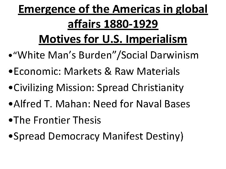 Emergence of the Americas in global affairs 1880 -1929 Motives for U. S. Imperialism