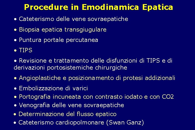 Procedure in Emodinamica Epatica • Cateterismo delle vene sovraepatiche • Biopsia epatica transgiugulare •