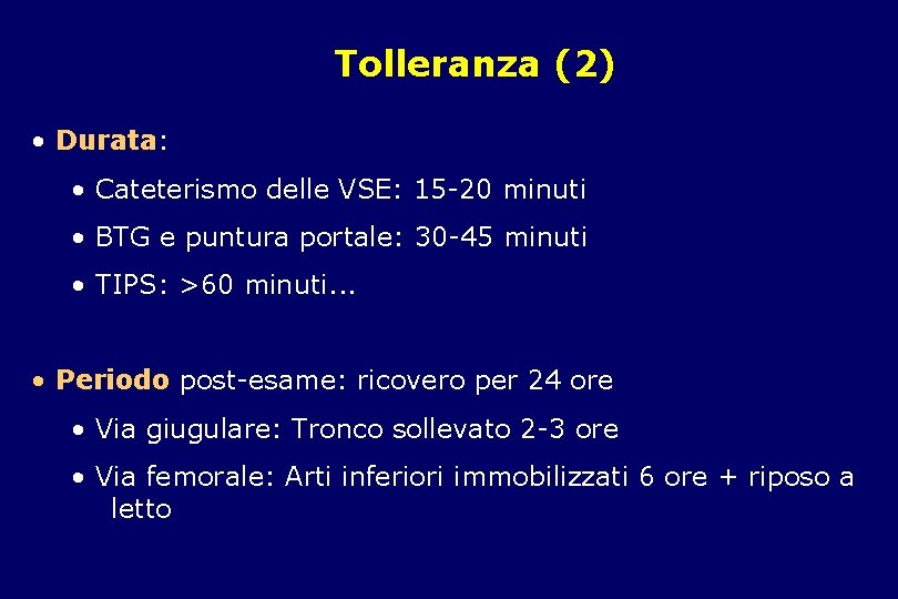 Tolleranza (2) • Durata: • Cateterismo delle VSE: 15 -20 minuti • BTG e