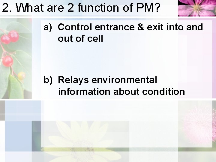 2. What are 2 function of PM? a) Control entrance & exit into and