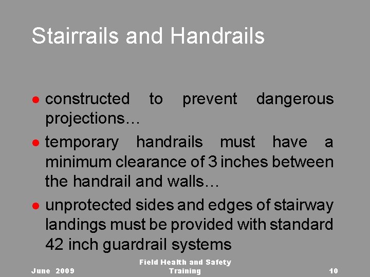 Stairrails and Handrails l l l constructed to prevent dangerous projections… temporary handrails must