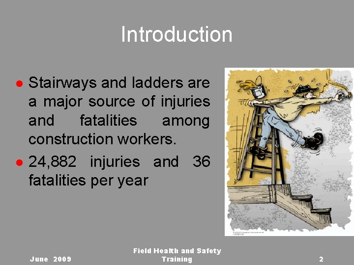 Introduction l l Stairways and ladders are a major source of injuries and fatalities