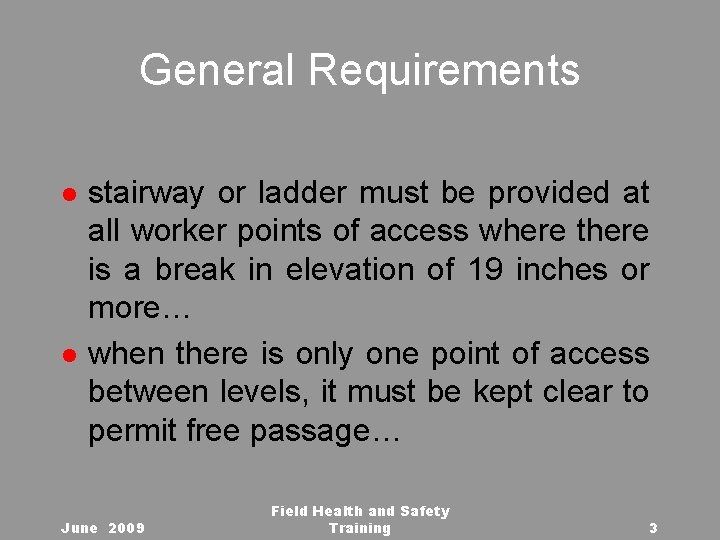 General Requirements l l stairway or ladder must be provided at all worker points