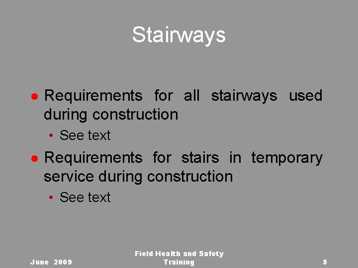 Stairways l Requirements for all stairways used during construction • See text l Requirements