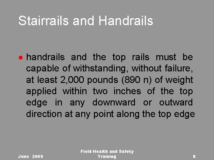 Stairrails and Handrails l handrails and the top rails must be capable of withstanding,