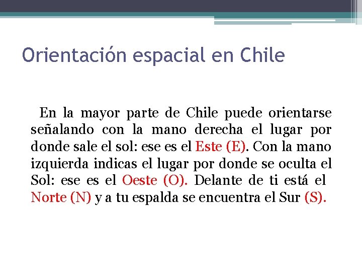 Orientación espacial en Chile En la mayor parte de Chile puede orientarse señalando con