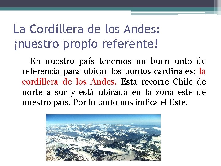 La Cordillera de los Andes: ¡nuestro propio referente! En nuestro país tenemos un buen