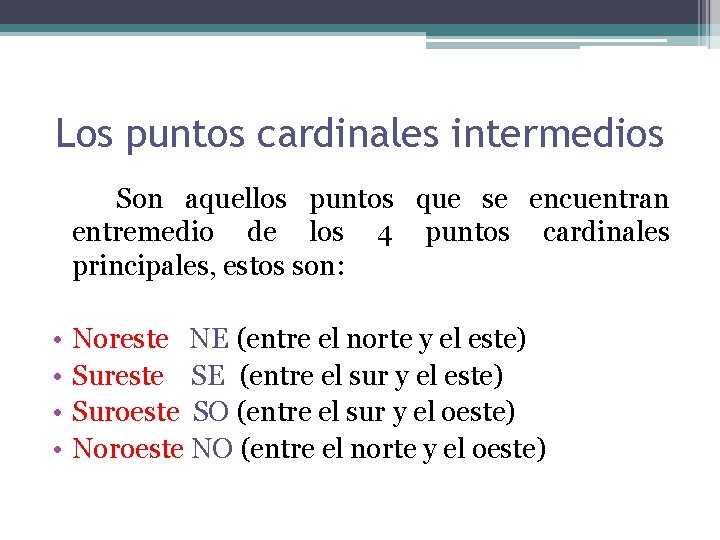 Los puntos cardinales intermedios Son aquellos puntos que se encuentran entremedio de los 4