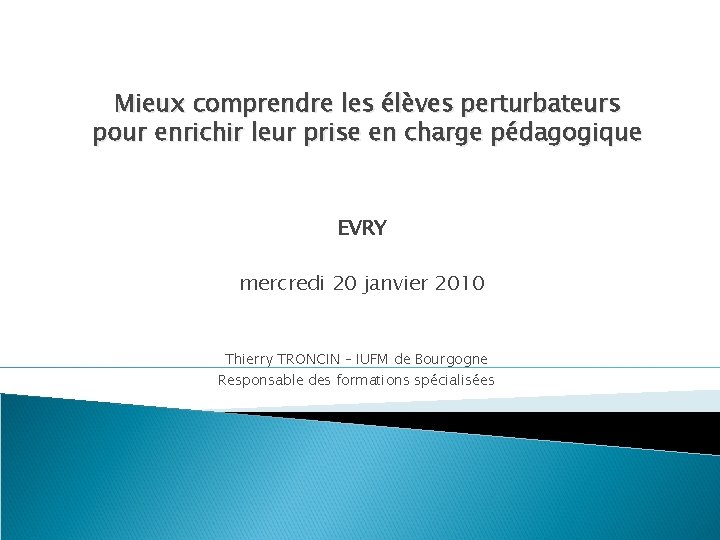 Mieux comprendre les élèves perturbateurs pour enrichir leur prise en charge pédagogique EVRY mercredi