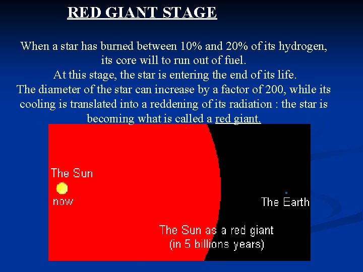 RED GIANT STAGE When a star has burned between 10% and 20% of its
