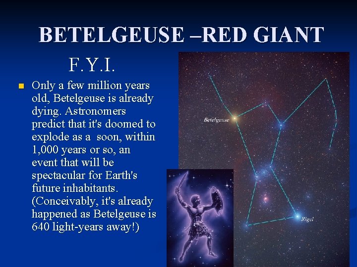 BETELGEUSE –RED GIANT F. Y. I. n Only a few million years old, Betelgeuse