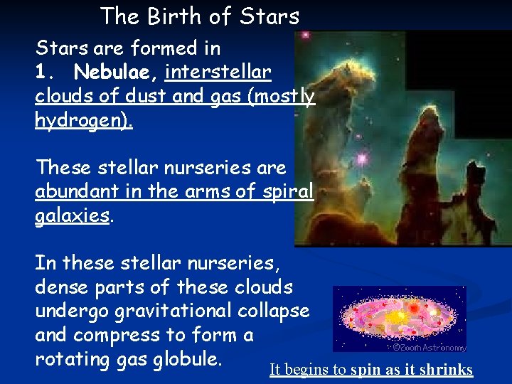 The Birth of Stars are formed in 1. Nebulae, interstellar clouds of dust and