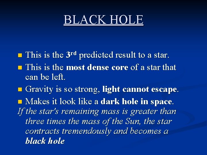 BLACK HOLE This is the 3 rd predicted result to a star. n This