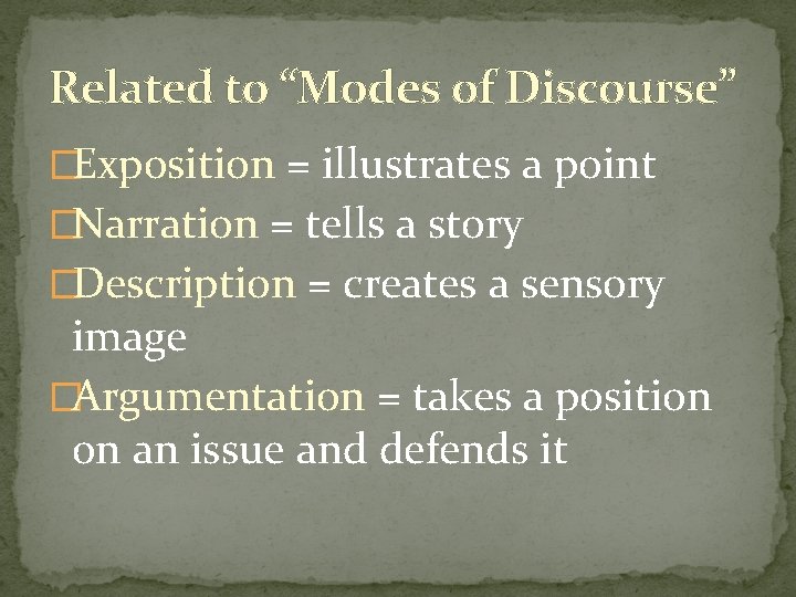 Related to “Modes of Discourse” �Exposition = illustrates a point �Narration = tells a