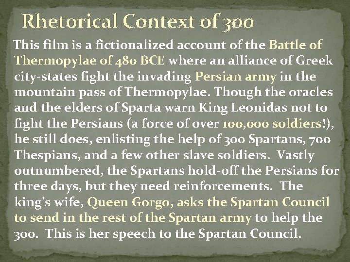 Rhetorical Context of 300 This film is a fictionalized account of the Battle of