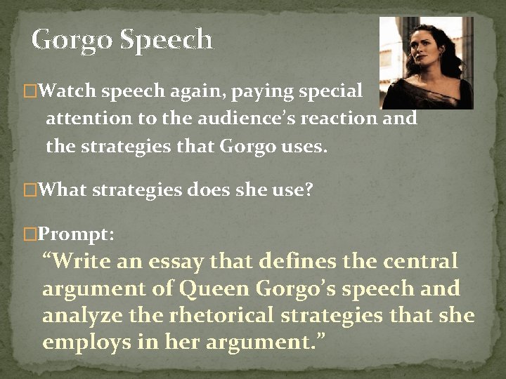 Gorgo Speech �Watch speech again, paying special attention to the audience’s reaction and the