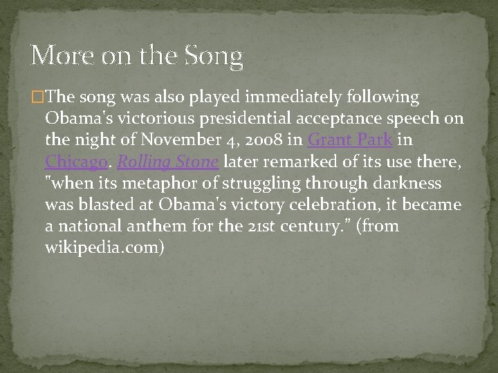 More on the Song �The song was also played immediately following Obama's victorious presidential