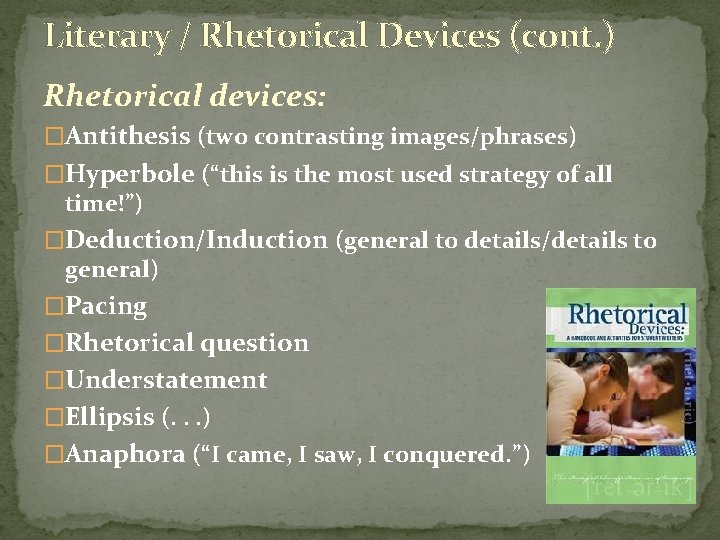 Literary / Rhetorical Devices (cont. ) Rhetorical devices: �Antithesis (two contrasting images/phrases) �Hyperbole (“this