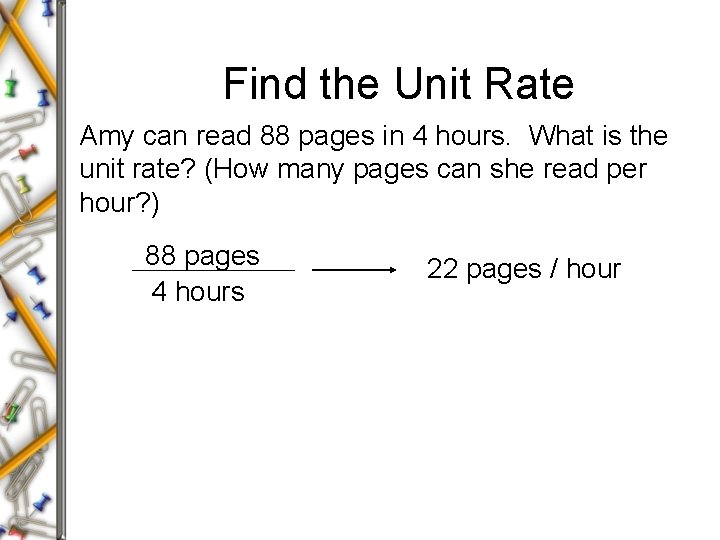 Find the Unit Rate Amy can read 88 pages in 4 hours. What is