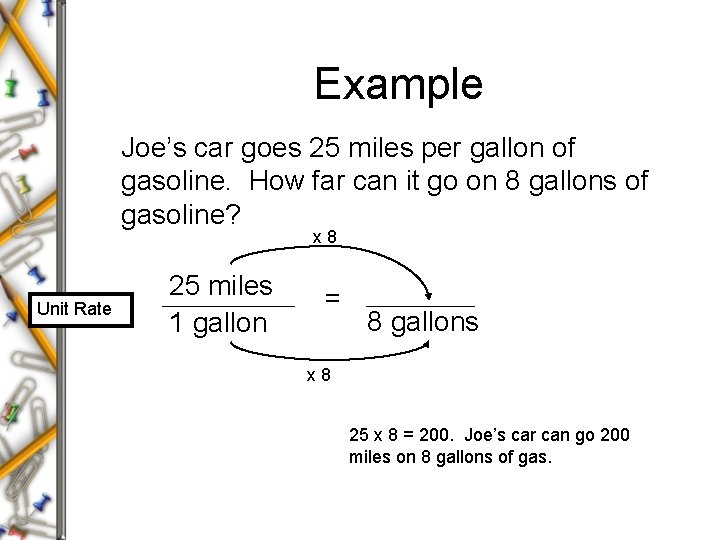 Example Joe’s car goes 25 miles per gallon of gasoline. How far can it