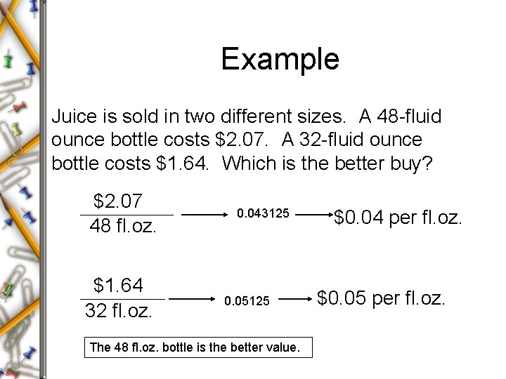 Example Juice is sold in two different sizes. A 48 -fluid ounce bottle costs