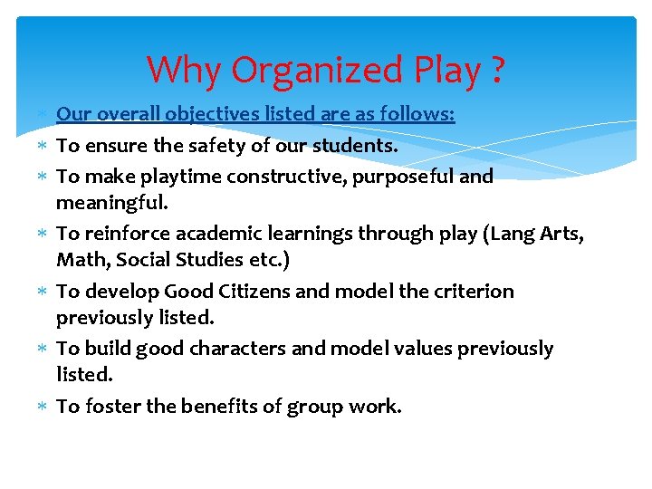 Why Organized Play ? Our overall objectives listed are as follows: To ensure the Why Organized Play ? Our overall objectives listed are as follows: To ensure the