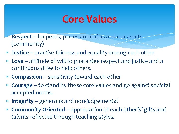 Core Values Respect – for peers, places around us and our assets (community) Justice Core Values Respect – for peers, places around us and our assets (community) Justice