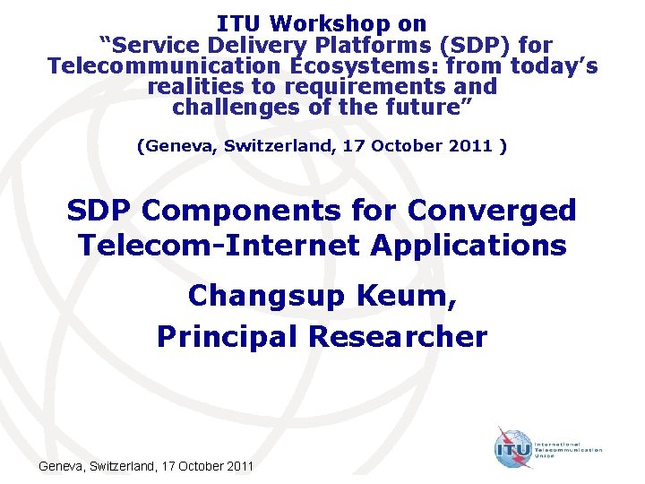 ITU Workshop on “Service Delivery Platforms (SDP) for Telecommunication Ecosystems: from today’s realities to ITU Workshop on “Service Delivery Platforms (SDP) for Telecommunication Ecosystems: from today’s realities to