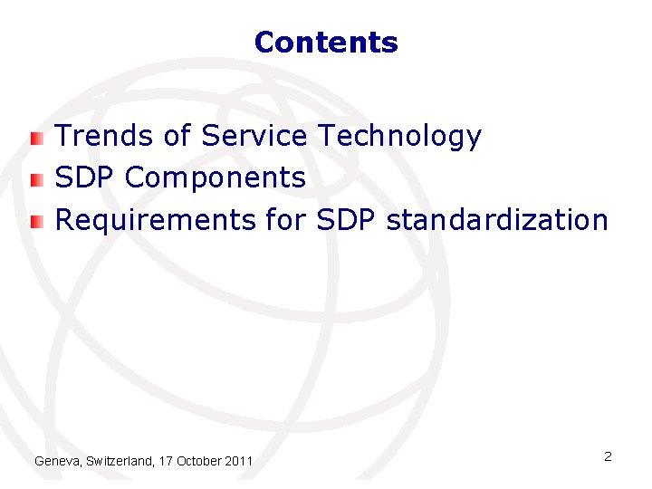 Contents Trends of Service Technology SDP Components Requirements for SDP standardization Geneva, Switzerland, 17 Contents Trends of Service Technology SDP Components Requirements for SDP standardization Geneva, Switzerland, 17
