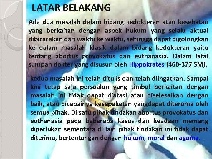 LATAR BELAKANG Ada dua masalah dalam bidang kedokteran atau kesehatan yang berkaitan dengan aspek