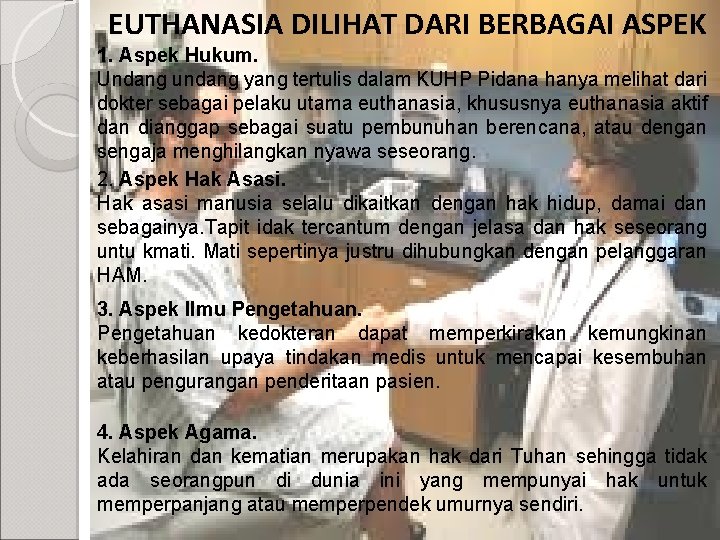 EUTHANASIA DILIHAT DARI BERBAGAI ASPEK 1. Aspek Hukum. Undang undang yang tertulis dalam KUHP