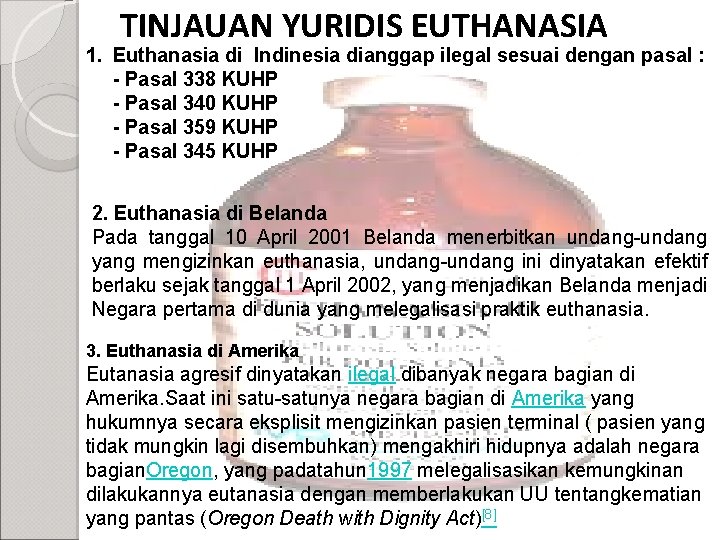 TINJAUAN YURIDIS EUTHANASIA 1. Euthanasia di Indinesia dianggap ilegal sesuai dengan pasal : -